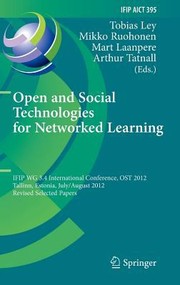 Cover of: Open And Social Technologies For Networked Learning Ifip Wg 34 International Conference Ost 2012 Tallinn Estonia July 30 August 3 2012 Revised Selected Papers by 