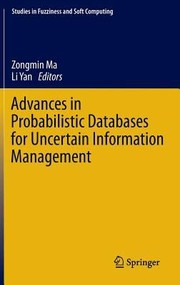 Cover of: Advances In Probabilistic Databases For Uncertain Information Management