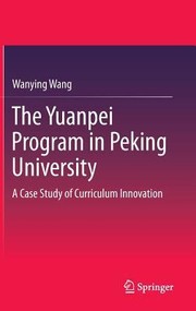 Cover of: The Yuanpei Program in Peking UniversityA Case Study of Curriculum Innovation