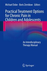 Cover of: Practical Treatment Options for Chronic Pain in Children and Adolescents