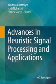 Cover of: Advances In Heuristic Signal Processing And Applications by Amitava Chatterjee