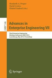 Cover of: Advances In Enterprise Engineering Vii Third Enterprise Engineering Working Conference Eewc 2013 Luxembourg May 13 14 2013 Proceedings