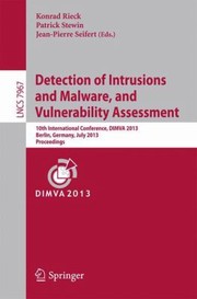 Detection Of Intrusions And Malware And Vulnerability Assessment 10th International Conference Proceedings by Konrad Rieck