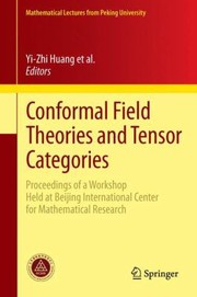 Cover of: Conformal Field Theories And Tensor Categories Proceedings Of A Workshop Held At Beijing International Center For Mathematical Research