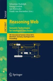 Reasoning Web Semantic Technologies For Intelligent Data Access 9th International Summer School 2013 Mannheim Germany July 30 August 2 2013 Proceedings cover