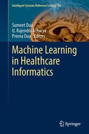 Cover of: Machine Learning in Healthcare Informatics
            
                Intelligent Systems Reference Library
