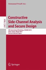 Cover of: Constructive Sidechannel Analysis And Secure Design 4th International Workshop Cosade 2013 Paris France March 68 2013 Proceedings