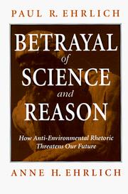 Cover of: Betrayal of Science and Reason by Paul R. Ehrlich, Anne H. Ehrlich