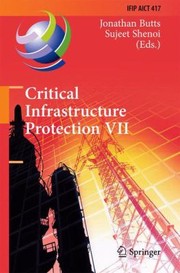 Cover of: Critical Infrastructure Protection Vii 7th Ifip Wg 1110 International Conference Iccip 2013 Washington Dc Usa March 1820 2013 Revised Selected Papers