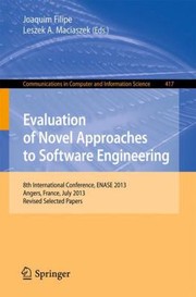 Cover of: Evaluation Of Novel Approaches To Software Engineering 8th International Conference Enase 2013 Angers France July 46 2013 Revised Selected Papers