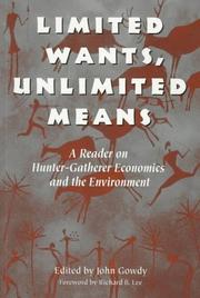 Cover of: Limited wants, unlimited means: a reader on hunter-gatherer economics and the environment