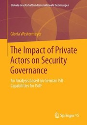 Cover of: The Impact Of Private Actors On Security Governance An Analysis Based On German Isr Capabilities For Isaf by 