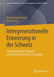 Cover of: Intergenerationelle Erinnerung In Der Schweiz Zweiter Weltkrieg Holocaust Und Nationalsozialismus Im Gesprch