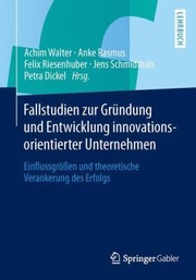 Cover of: Fallstudien Zur Grndung Und Entwicklung Innovationsorientierter Unternehmen Einflussgren Und Theoretische Verankerung Des Erfolgs