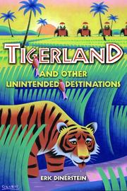 Cover of: Tigerland and Other Unintended Destinations by Eric Dinerstein, Eric Dinerstein