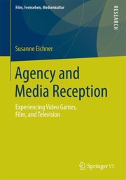 Cover of: Agency And Media Reception Experiencing Video Games Film And Television