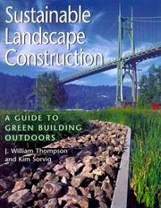 Cover of: Sustainable Landscape Construction by J. William Thompson, Kim Sorvig