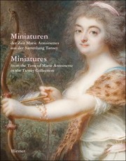 Cover of: Miniaturen Der Zeit Maria Antoinettes Aus Der Sammlung Tansey Miniatures From The Time Of Marie Antoinette In The Tansey Collection Published By The Tansey Miniatures Foundation In The Bomannmuseum Celle Prepared By Bernd Pappe Juliane Schmieglitzotten Photographs By Birgitt Schmedding by 