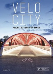 Velo Architecture Building For Bikes by Gavin Blyth