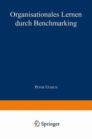 Cover of: Organisationales Lernen Durch Benchmarking
            
                Markt Und Unternehmensentwicklung  Markets and Organisatio by 