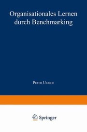 Cover of Organisationales Lernen Durch Benchmarking
            
                Markt Und Unternehmensentwicklung  Markets and Organisatio