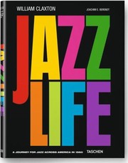 Jazzlife A Journey For Jazz Across America In 1960 by William Claxton