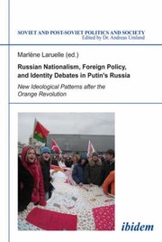 Cover of: Russian Nationalism Foreign Policy And Identity Debates In Putins Russia New Ideological Patterns After The Orange Revolution