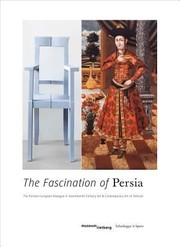 Cover of: The Fascination Of Persia The Persianeuropean Dialogue In Seventeenthcentury Art Contemporary Art From Tehran