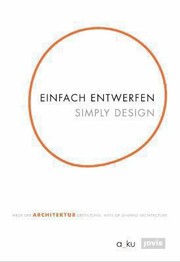 Cover of: Einfach Entwerfen Wege Der Architekturgestaltung Simply Design Ways Of Shaping Architecture by 
