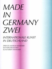 Cover of: Made In Germany Zwei Internationale Kunst In Deutschland Diese Publikation Erscheint Anlsslich Der Ausstellung 17 Mai 19 August 2012