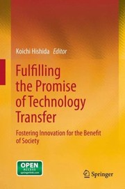 Cover of: Fulfilling The Promise Of Technology Transfer Fostering Innovation For The Benefit Of Society by 