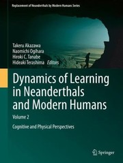Cover of: Dynamics Of Learning In Neanderthals And Modern Humans Vol 2 Cognitive And Physical Perspectives