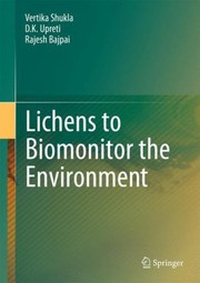 Lichens To Biomonitor The Environment by Vertika Shukla