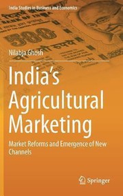 Cover of: Indias Agricultural Marketing Market Reforms And Emergence Of New Channels