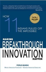 Cover of: Making Breakthrough Innovation Happen How Eleven Indians Pulled Off The Impossible by 