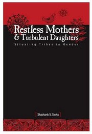 Cover of: Restless Mothers And Turbulent Daughters Situating Tribes In Gender Studies by 