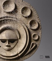 Arts Of Nigeria In Private French Collections by Alain Lebas