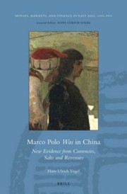 Cover of: Marco Polo Was In China New Evidence From Currencies Salts And Revenues by 