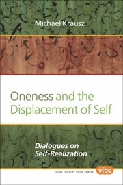 Cover of: Oneness And The Displacement Of Self Dialogues On Selfrealization