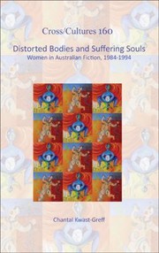 Cover of: Distorted Bodies And Suffering Souls Women In Australian Fiction 19841994