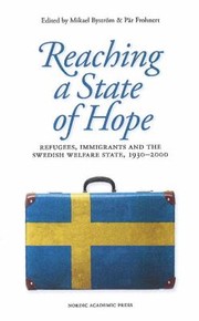 Cover of: Reaching A State Of Hope Refugees Immigrants And The Swedish Welfare State 19302000 by 