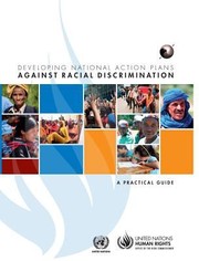 Cover of: Developing National Action Plans Against Racial Discrimination A Practical Guide by United Nations