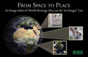 Cover of: From Space To Place An Image Atlas Of World Heritage Sites On The In Danger List