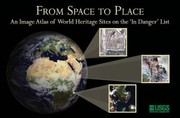 Cover of: From Space To Place An Image Atlas Of World Heritage Sites On The In Danger List by 