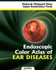 Endoscopic Color Atlas Of Ear Diseases by Mubarak Muhamed