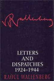 Letters and dispatches, 1924-1944 by Raoul Wallenberg