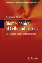 Cover of: Biomechanics of Cells and Tissues
            
                Lecture Notes in Computational Vision and Biomechanics by 