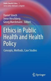 Cover of: Ethics In Public Health And Health Policy Concepts Methods Case Studies