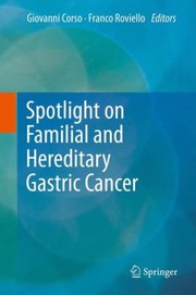 Spotlight on Familial and Hereditary Gastric Cancer by Giovanni Corso