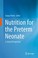 Cover of: Nutrition For The Preterm Neonate A Clinical Perspective